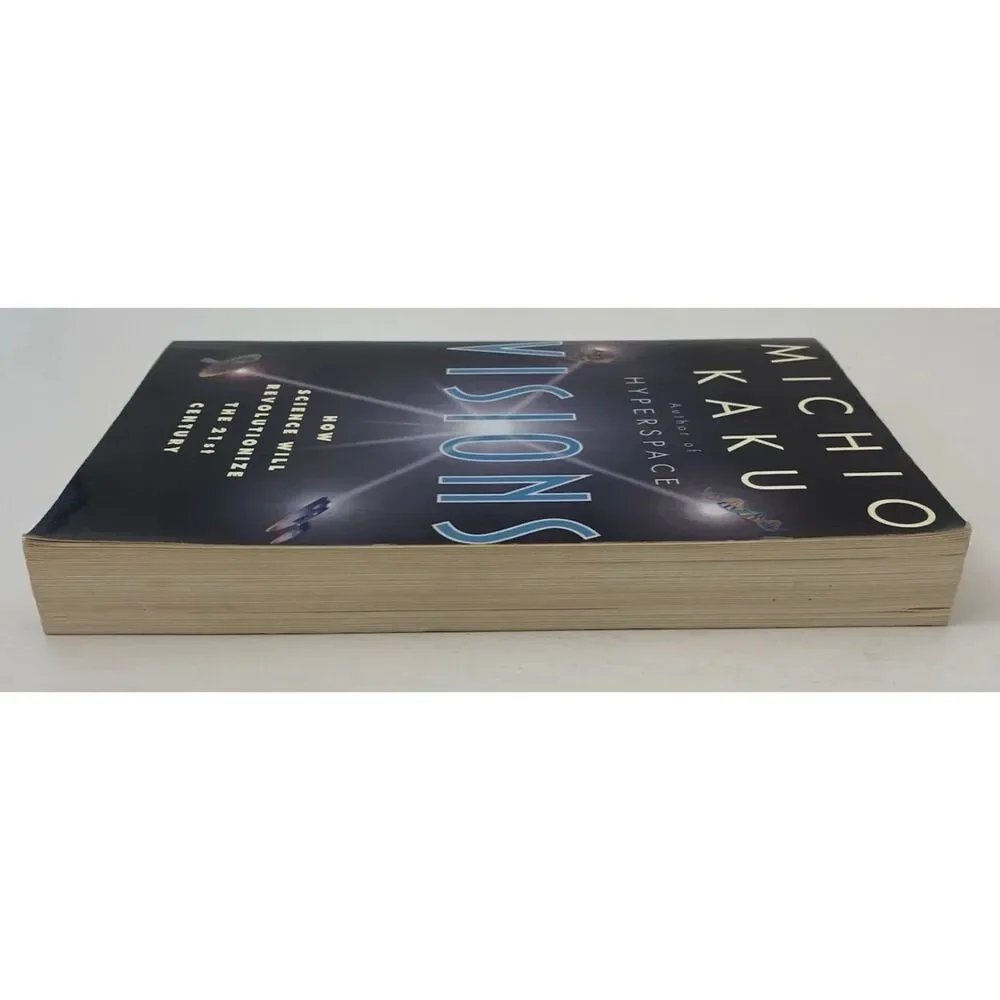 Visions How Science Will Revolutionize the 21st Century by Michio Kaku